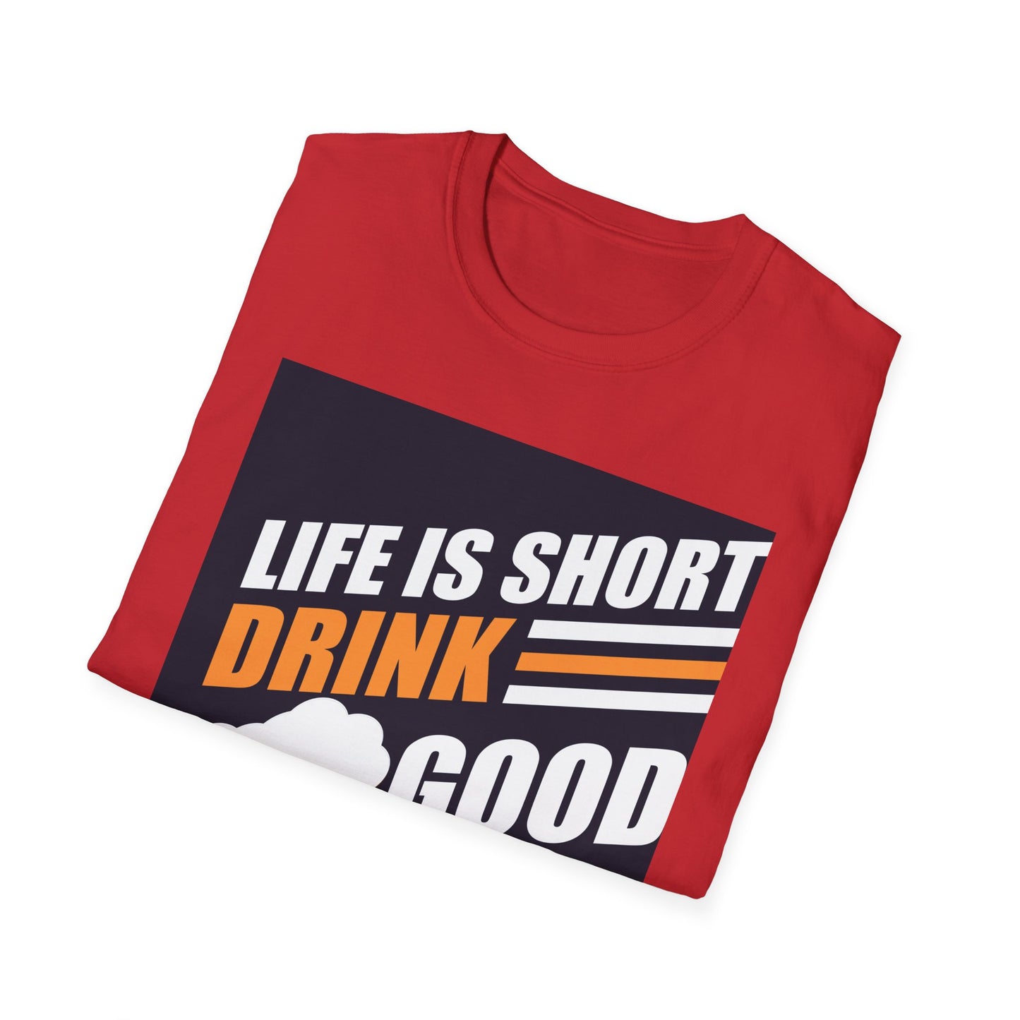 Good Beer Unisex T-Shirt - Life is Short, Drink Good Beer Apparel