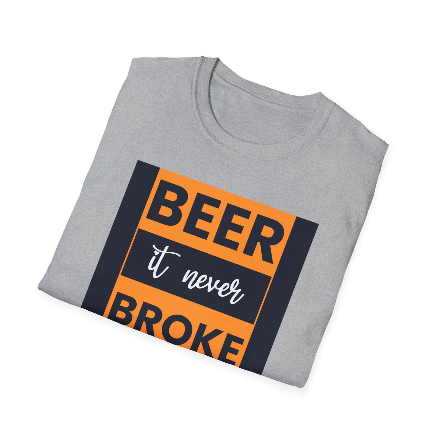 Beer It Never Broke My Heart T-Shirt — Funny Beer Quote Tee for Beer Lovers