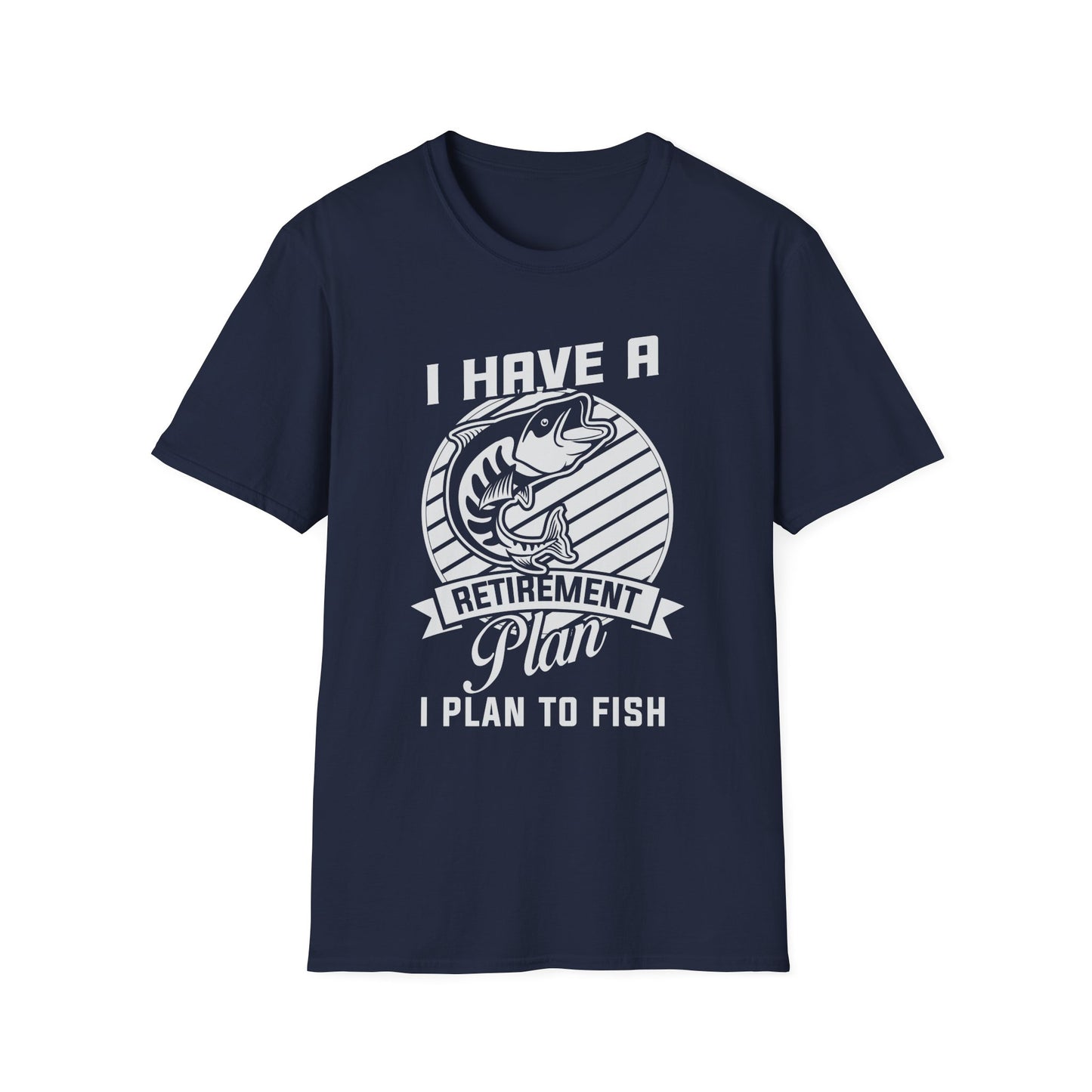 Fishing Retirement Plan T-Shirt — "I Have a Retirement Plan I Plan to Fish"