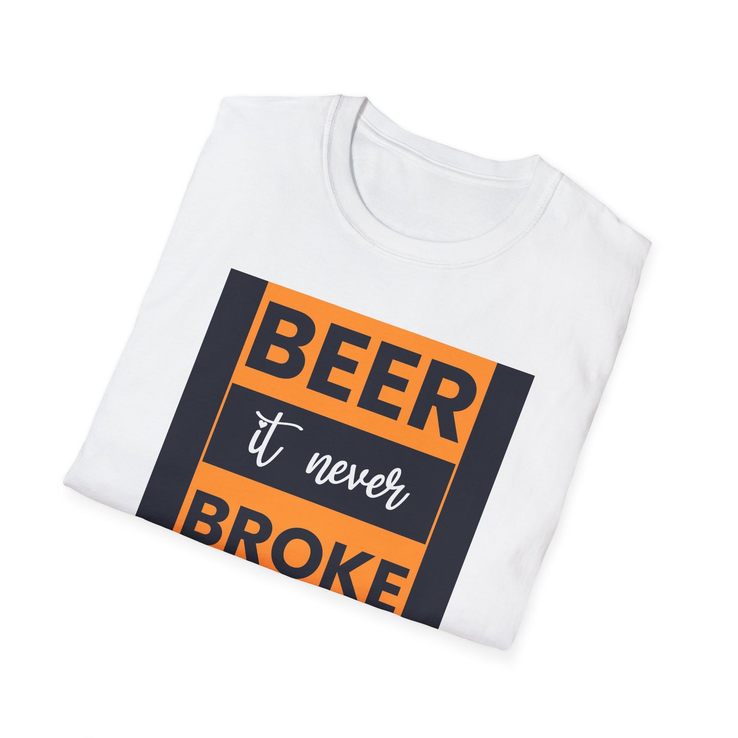 Beer It Never Broke My Heart T-Shirt — Funny Beer Quote Tee for Beer Lovers