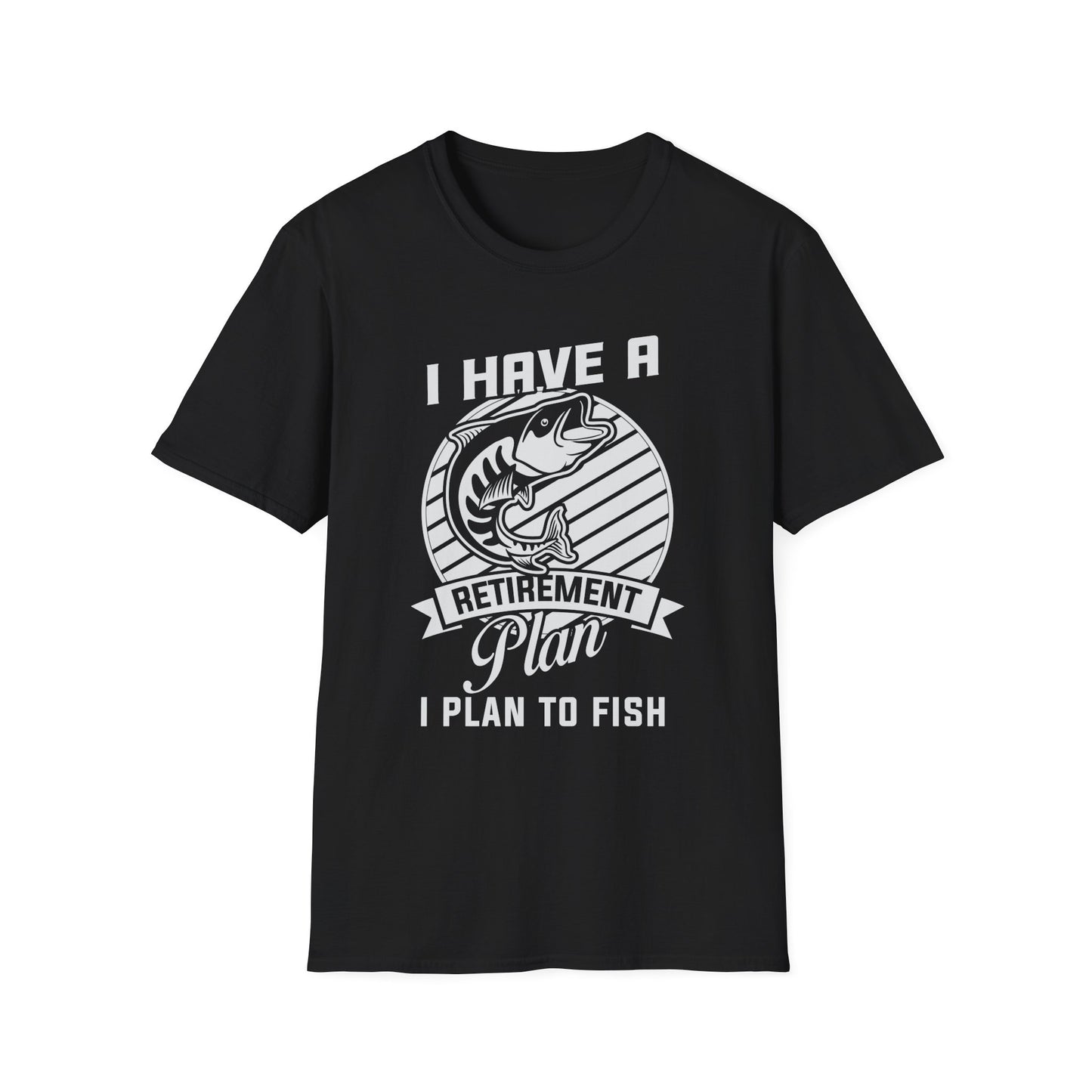 Fishing Retirement Plan T-Shirt — "I Have a Retirement Plan I Plan to Fish"