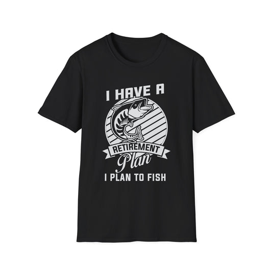 Fishing Retirement Plan T-Shirt — "I Have a Retirement Plan I Plan to Fish"