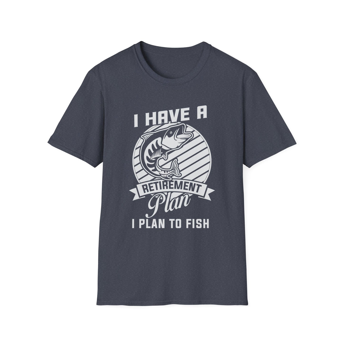 Fishing Retirement Plan T-Shirt — "I Have a Retirement Plan I Plan to Fish"