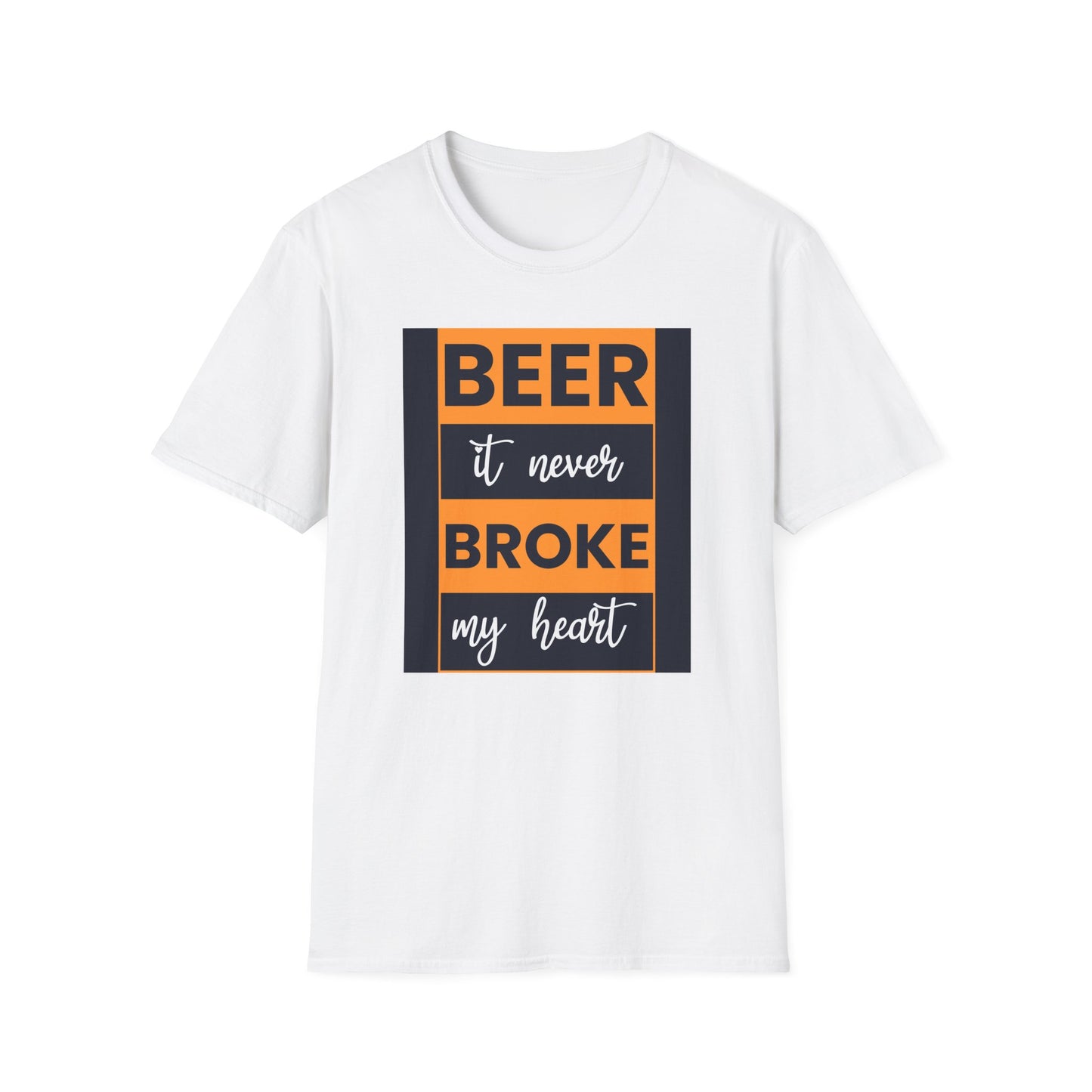 Beer It Never Broke My Heart T-Shirt — Funny Beer Quote Tee for Beer Lovers