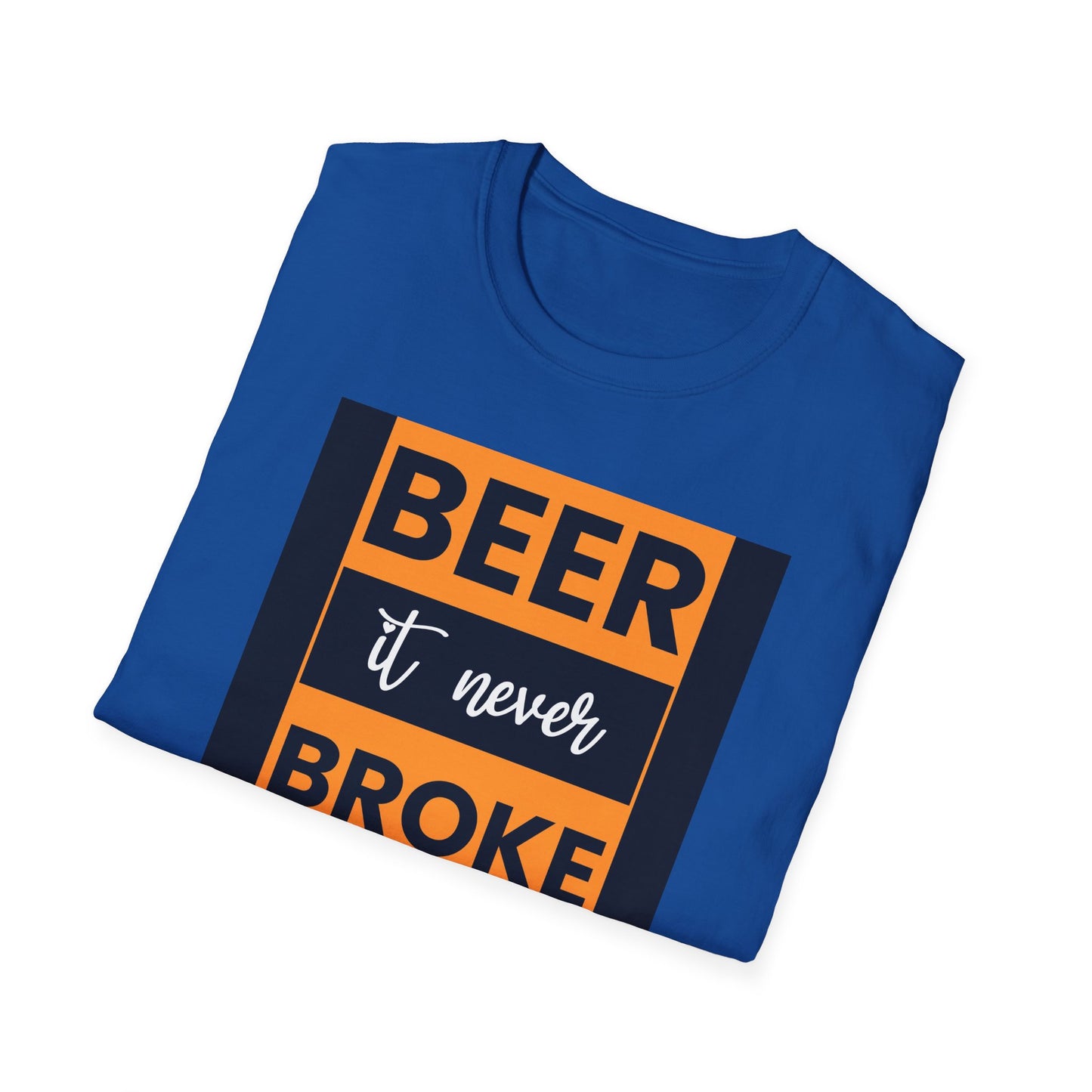 Beer It Never Broke My Heart T-Shirt — Funny Beer Quote Tee for Beer Lovers