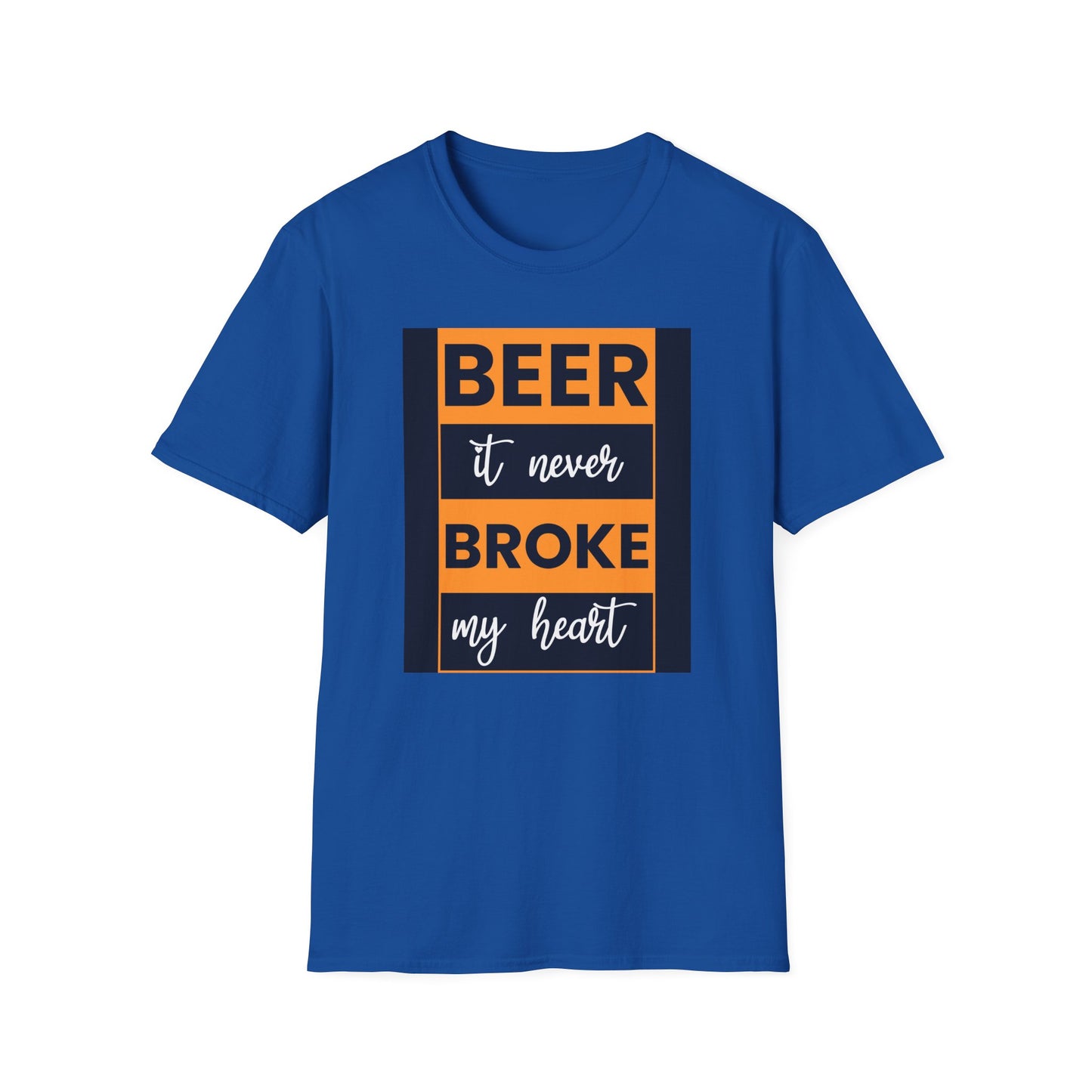 Beer It Never Broke My Heart T-Shirt — Funny Beer Quote Tee for Beer Lovers