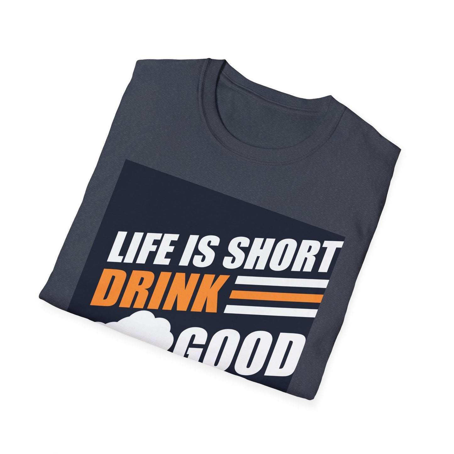 Good Beer Unisex T-Shirt - Life is Short, Drink Good Beer Apparel