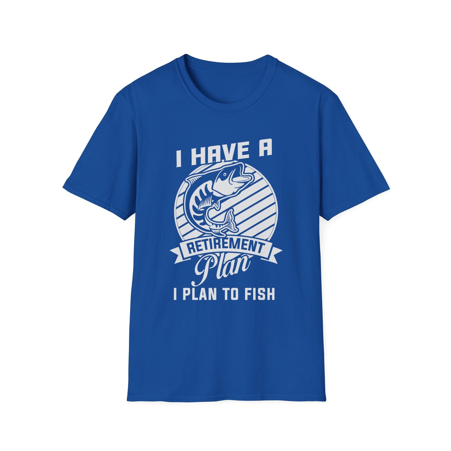 Fishing Retirement Plan T-Shirt — "I Have a Retirement Plan I Plan to Fish"