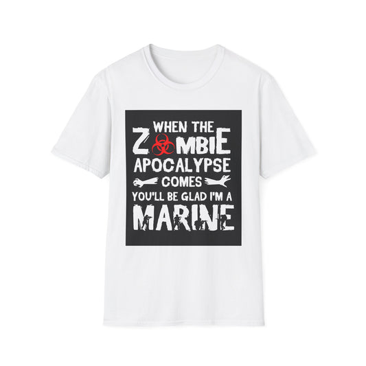 Marine Zombie Apocalypse T-Shirt — "When the Zombie Apocalypse Comes You'll Be Glad I'm a Marine"