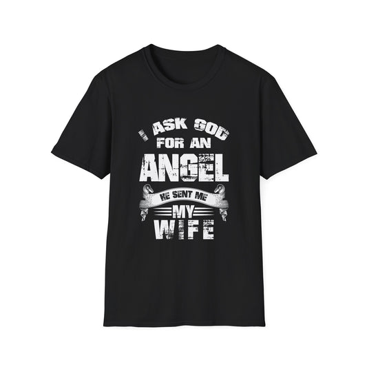 I Asked God For An Angel He Sent Me My Wife T-Shirt