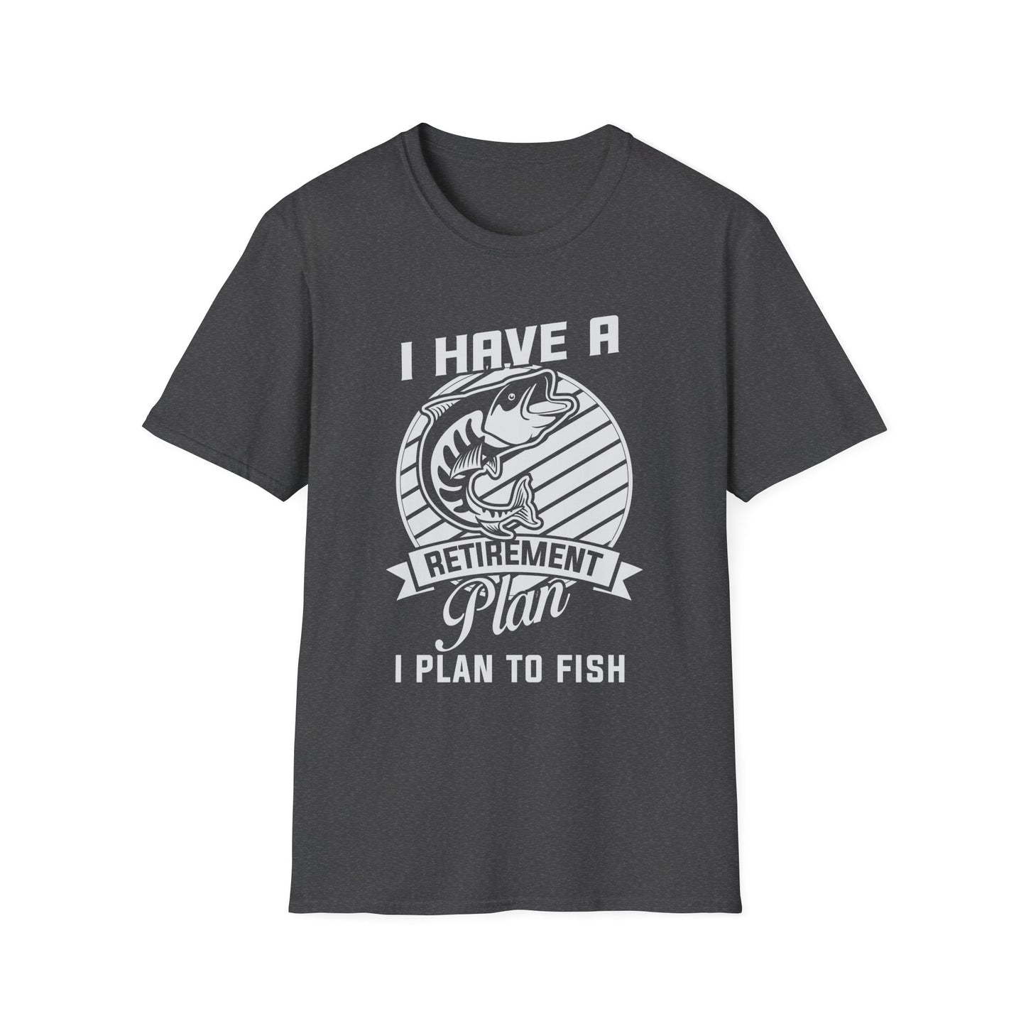Fishing Retirement Plan T-Shirt — "I Have a Retirement Plan I Plan to Fish"