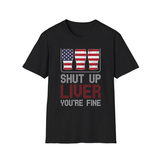 Funny Patriotic Beer T-Shirt — "Shut Up Liver You're Fine" Drinking Tee