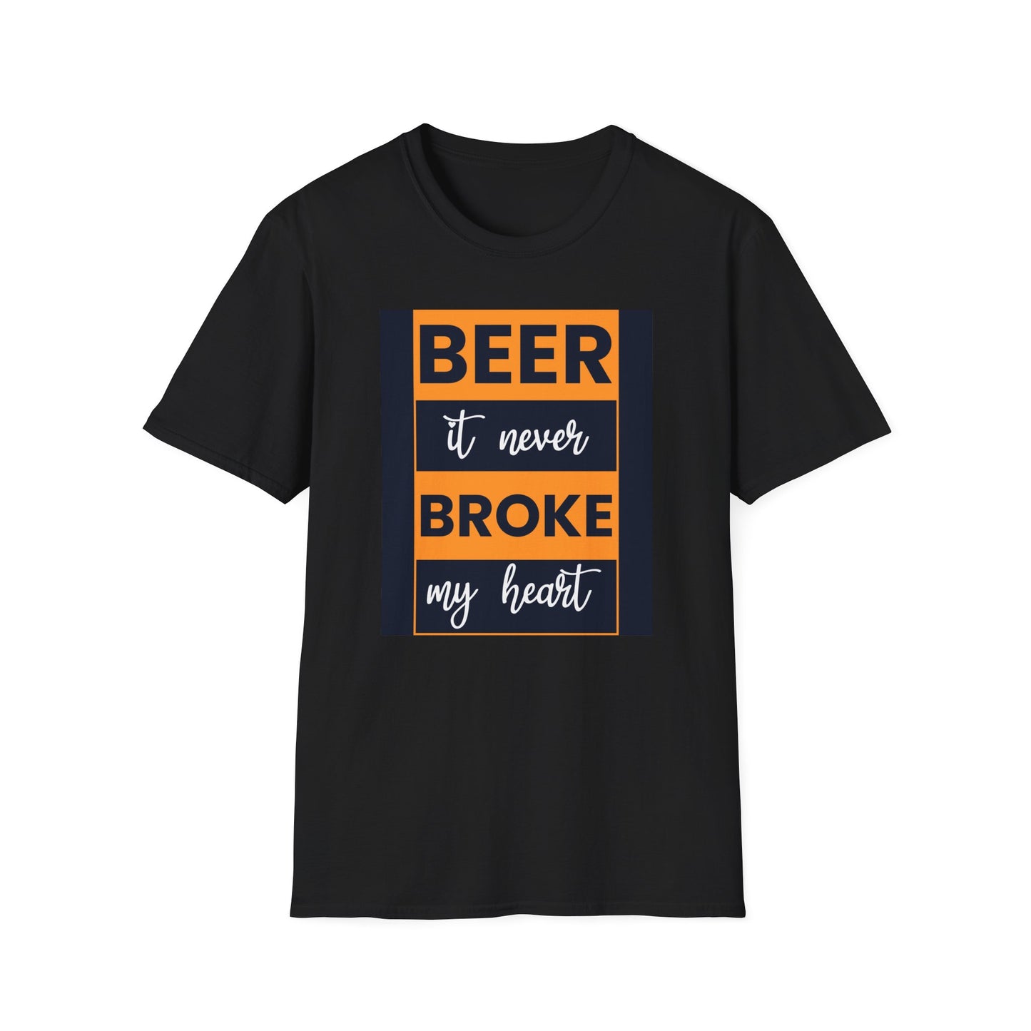 Beer It Never Broke My Heart T-Shirt — Funny Beer Quote Tee for Beer Lovers