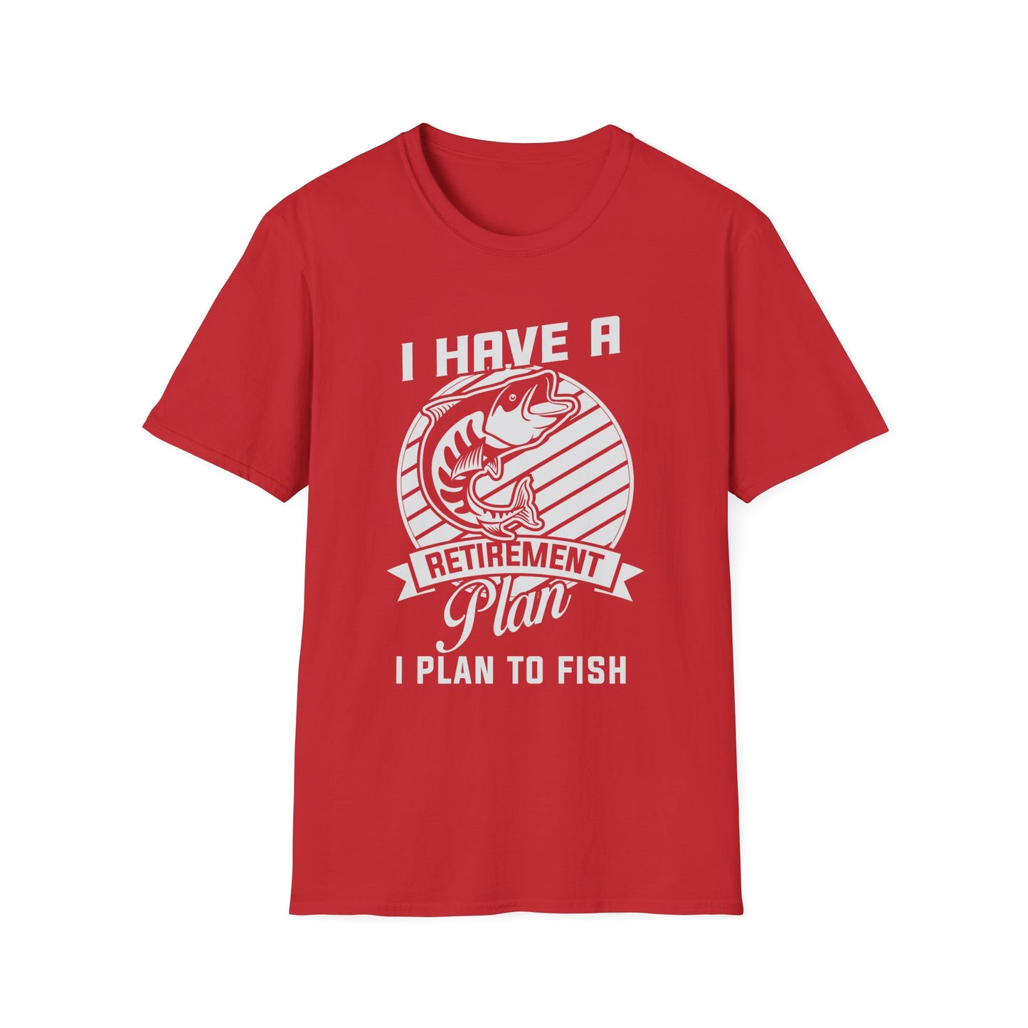 Fishing Retirement Plan T-Shirt — "I Have a Retirement Plan I Plan to Fish"
